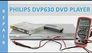 Repair of Philips DVP630 DVD Player
