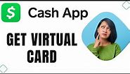 How to Get Virtual Credit Card on cashapp (Full Guide)
