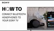 How to connect Bluetooth headphones to your Sony TV