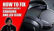 How to Fix Arctis 7 Charging Issue and Led Issue