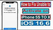 How to Fix Unable to Activate on iOS 16.6 Bypass iPhone X
