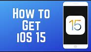 How to Update to iOS 15 - Get iOS 15 NOW on iPhone!