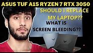 What is Screen Bleeding?Asus Tuf A15 Ryzen 7 4800h RTX 3050-When should we replace a laptop?