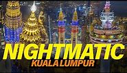 KUALA LUMPUR NIGHTMATIC - A WORLD CLASS CITY!