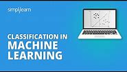 Classification In Machine Learning | Machine Learning Tutorial | Python Training | Simplilearn