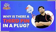 Do You Know How Does a 3-Pin Plug 🔌 Work? | Why There Is A Third Pin In A Plug | BYJU'S Now we Know