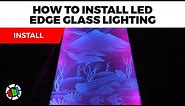 How to Install LED Edge Glass Lighting