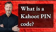 What is a Kahoot PIN code?