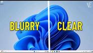 Fix Blurry Screen and Font text in Windows 11 | How To Solve windows 11 blurred screen (4 Ways) 🖥️✅