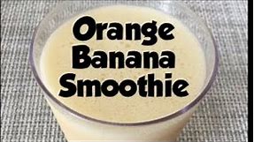 How to make an Orange Banana Smoothie 🍌🍊| Easy Quick Smoothie Recipe