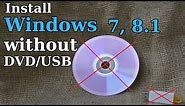 How to Install Windows 7, 8.1 without DVD or USB