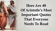 Here Are 40 Of Aristotle's Most Important Quotes That Everyone Needs To Read
