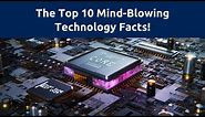 The Top 10 Mind Blowing Facts About Technology