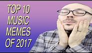 Top 10 Music Memes of 2017