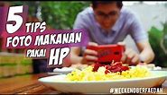 5 Tips Foto Makanan Pakai HP || Weekend Berfaedah
