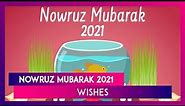 Nowruz Mubarak 2021 Wishes: Persian New Year Greetings and Navroz Messages to Celebrate the Day