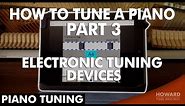 Piano Tuning - How to Tune A Piano Part 3 - Electronic Tuning Devices I HOWARD PIANO INDUSTRIES