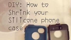 DIY: How to Shrink Your Silicone Phone Case