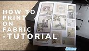 TUTORIAL - How to Print onto Fabric - Easy Method