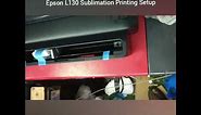 Epson L130 Setup for Sublimation Printing