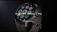 Everything about Xiaomi Watch 2 Pro