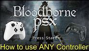 How to use PS4 Controller on Bloodborne PSX Easy without DS4Windows (works on PS4, Xbox, Gamepad)