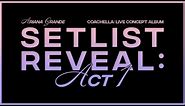ariana grande at coachella setlist reveal: act 1