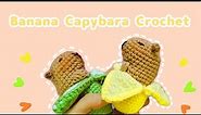 Banana Capybara Crochet FULL tutorial! 🌸Cute Crochet🌸