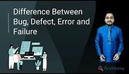 Difference between Bug, Defect, Error and Failure - ArtOfTesting