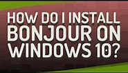 How do I install Bonjour on Windows 10?