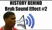 History Behind: Bruh Sound Effect #2 [Meme Explained]