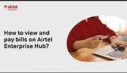 How to view and pay bills on Airtel Enterprise Hub