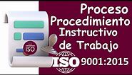 ISO 9001: 2015 Proceso Procedimiento e Instrucción de Trabajo Documenting Processes and Procedures