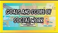 Goals and Scope of Social Work | Disciplines and Ideas in the Applied Social Sciences