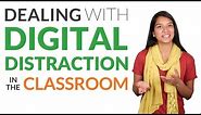 Dealing With Digital Distraction in the Classroom