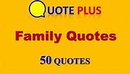 Family Quotes - 50 Top Quotes - Family Quotes and Sayings with Images and Music