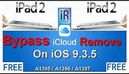 iPad 2 Free iCloud Bypass On iOS 9.3.5 |A1395,A1396,A1397| No Jailbreak Just One Click iRemove tool