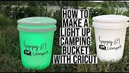 HOW TO MAKE A LIGHT UP CAMPING BUCKET WITH CRICUT