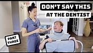 Things Patients Say At The Dentist (Part 3)