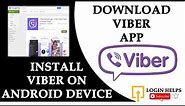 How to Download Viber App on Android? Install Viber Android App on Mobile Phone | Get Started Viber