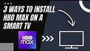 How to Install HBO Max on ANY Smart TV (3 Different Ways)