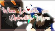 ♥ When I'm with you 💗 Animation Meme // Anniversary Gift ♥