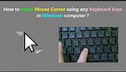 How to move Mouse Cursor using any Keyboard Keys in Windows computer ?