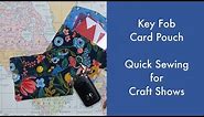 Key Fob Card Pouch - Quick Sewing for Craft Shows