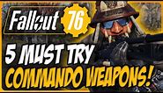5 MUST TRY Commando Weapons in Fallout 76!