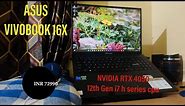 ASUS VIVOBOOK 16X review RTX 4050 12th Gen i7 H series for IN 72990