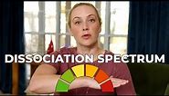 The Dissociation Spectrum + What Causes Dissociative Disorders?