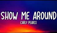 Carly Pearce - Show Me Around (Lyrics)
