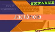 Jactância - You Dicionário - Dicionário da Língua Portuguesa