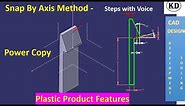 Snap Design by Axis method Catia Power Copy Plastic Design Feature for class 9657062890